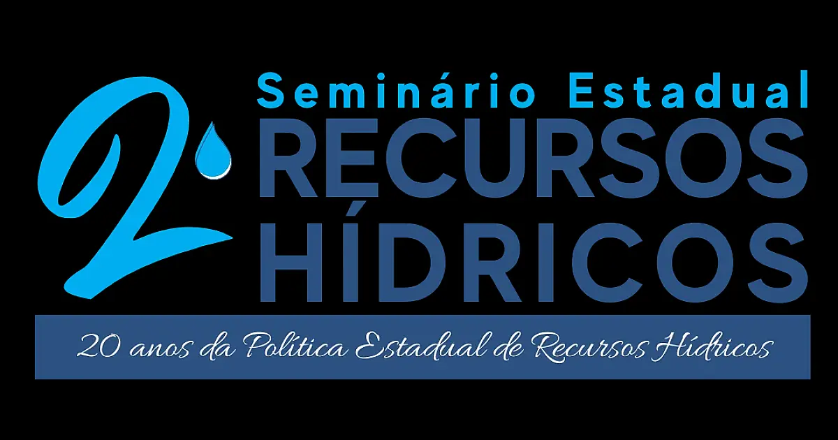 Inscrições abertas para o 2&ordm; Seminário Estadual de Recursos Hídricos