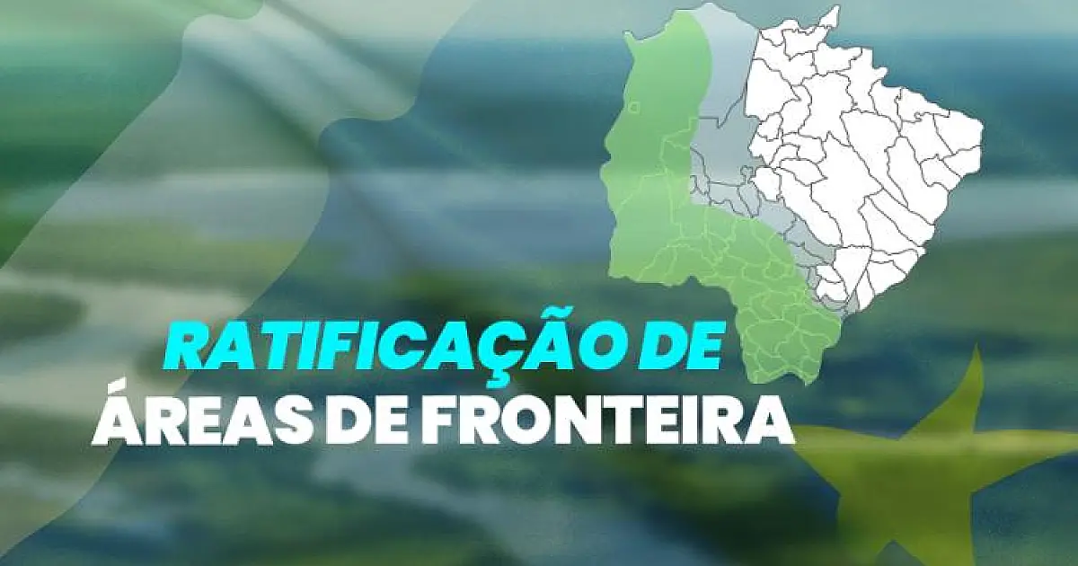 Prazo para ratificação de áreas de fronteira é prorrogado até 2030