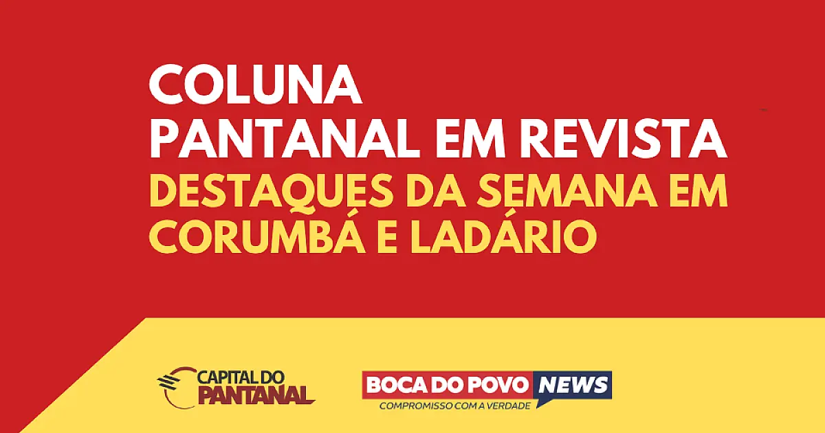Confira os destaques da semana na coluna Pantanal em Revista